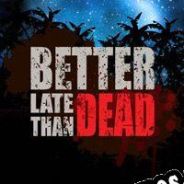 Better Late Than Dead (2022/ENG/Português/RePack from Black Monks)