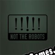 Not the Robots (2013/ENG/Português/RePack from Braga Software)