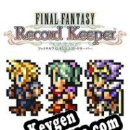 gerador de chaves de licença Final Fantasy: Record Keeper