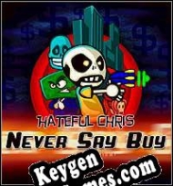 chave livre Hateful Chris: Never Say Buy