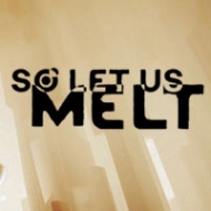 Tradução do So Let Us Melt para Português do Brasil