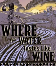 Tradução do Where The Water Tastes Like Wine para Português do Brasil